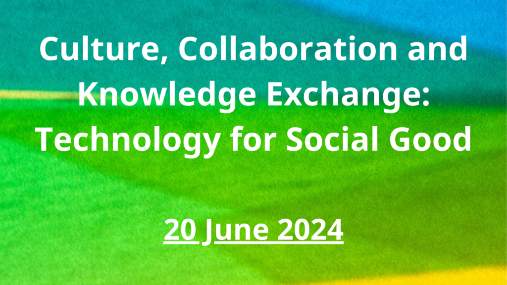 Culture, Collaboration and Knowledge Exchange: Technology for Social Good